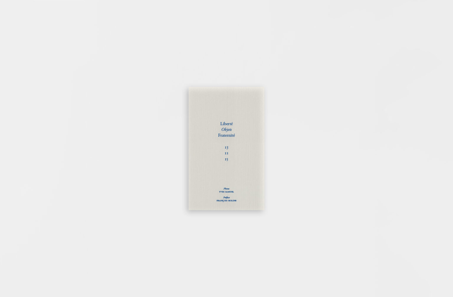 Yves Samuel - Liberté, Objets, Fraternité